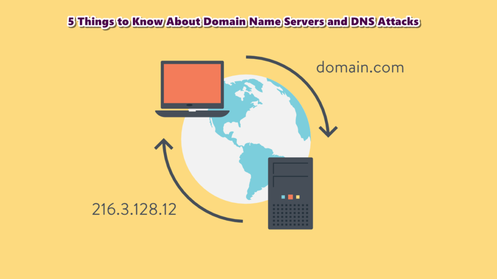 5 Things to Know About Domain Name Servers and DNS Attacks