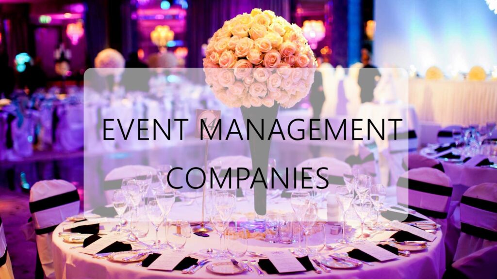 What are Event Management Companies and What Do They Do?