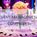 What are Event Management Companies and What Do They Do?