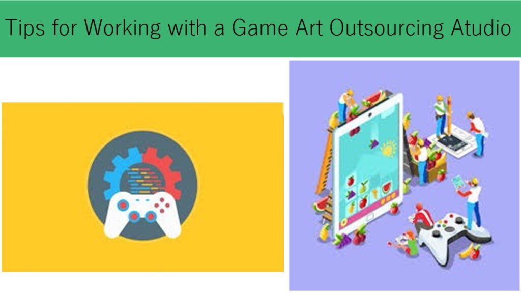 Tips for working with a game art outsourcing studio