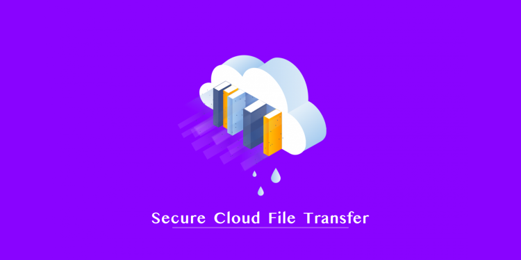 How To Secure Your Cloud File Transfer?