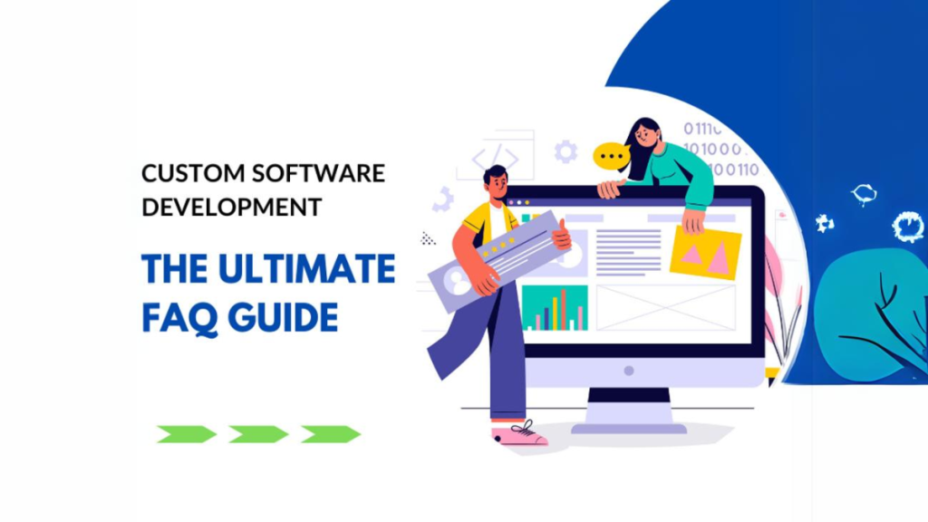 Custom Software Development The Ultimate FAQ Guide