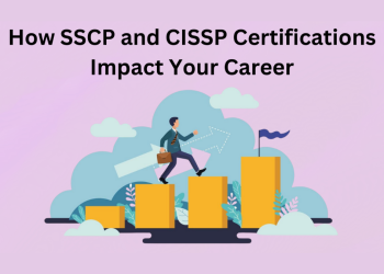 How SSCP and CISSP Certifications Impact Your Career